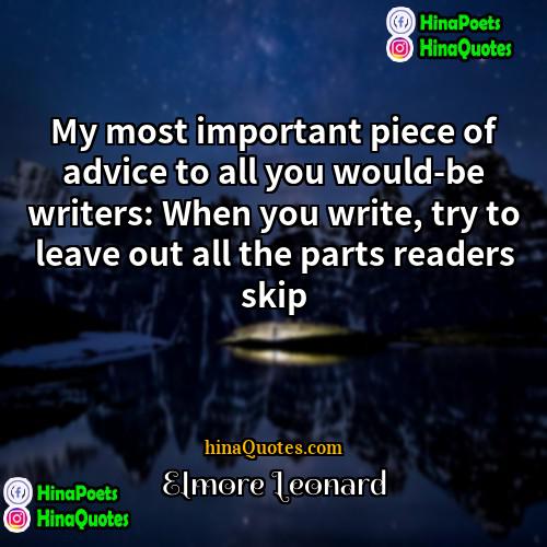 Elmore Leonard Quotes | My most important piece of advice to